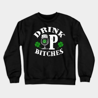 Drink up Bitches T-Shirt Saint Paddys Day Irish beer Gift Tee Crewneck Sweatshirt